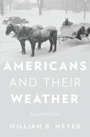 Americans and Their Weather Updated Edition【電子書籍】[ William B. Meyer ]