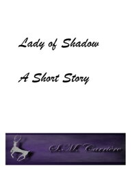 Lady of Shadow【電子書籍】[ S.M. Carri?re ]