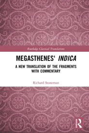 Megasthenes' Indica A New Translation of the Fragments with Commentary【電子書籍】[ Richard Stoneman ]