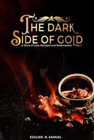 The dark side of gold【電子書籍】[ Ezulike Samuel ]