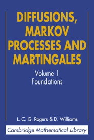 Diffusions, Markov Processes, and Martingales: Volume 1, Foundations【電子書籍】[ L. C. G. Rogers ]