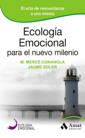 Ecolog?a Emocional para el nuevo milenio. Ebook El arte de reinvertarse a uno mismo【電子書籍】[ Jaume Soler i Lleonart ]