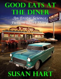 Good Eats At the Diner: An Erotic Science Fiction Short Story【電子書籍】[ Susan Hart ]