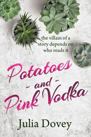 Potatoes and Pink Vodka【電子書籍】[ Julia Dovey ]
