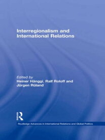 Interregionalism and International Relations A Stepping Stone to Global Governance?【電子書籍】
