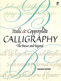 Italic and Copperplate Calligraphy The Basics and Beyond【電子書籍】[ Eleanor Winters ]