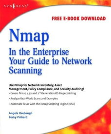 Nmap in the Enterprise Your Guide to Network Scanning【電子書籍】[ Angela Orebaugh ]