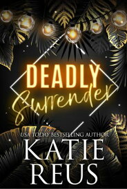 Deadly Surrender【電子書籍】[ Katie Reus ]