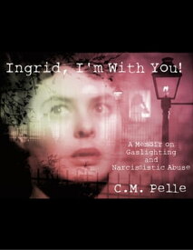 Ingrid, I'm With You!【電子書籍】[ C.M. Pelle ]