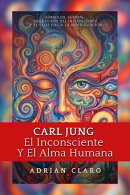 Carl Jung, El Inconsciente Y El Alma Humana
