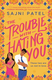 The Trouble with Hating You【電子書籍】[ Sajni Patel ]