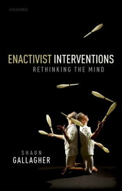Enactivist Interventions Rethinking the Mind【電子書籍】[ Shaun Gallagher ]
