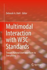 Multimodal Interaction with W3C Standards Toward Natural User Interfaces to Everything【電子書籍】