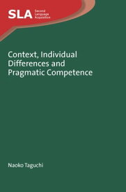 Context, Individual Differences and Pragmatic Competence【電子書籍】[ Naoko Taguchi ]
