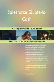 Salesforce Quote-to-Cash A Complete Guide - 2019 Edition【電子書籍】[ Gerardus Blokdyk ]
