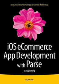 iOS eCommerce App Development with Parse【電子書籍】[ Liangjun Jiang ]