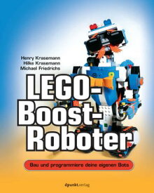 LEGO?-Boost-Roboter Bau und programmiere deine eigenen Bots【電子書籍】[ Henry Krasemann ]