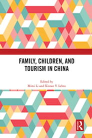 Family, Children, and Tourism in China【電子書籍】
