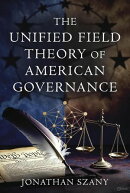 The Unified Field Theory of American Governance