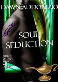 Soul Seduction, Book 2 of The Third Wish Duology【電子書籍】[ Dawn Addonizio ]