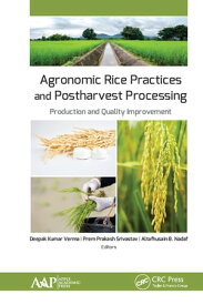 Agronomic Rice Practices and Postharvest Processing Production and Quality Improvement【電子書籍】