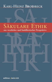 S?kulare Ethik aus westlicher und buddhistischer Perspektive【電子書籍】[ Karl-Heinz Brodbeck ]