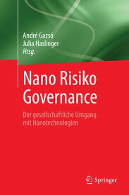 Nano Risiko Governance Der gesellschaftliche Umgang mit Nanotechnologien【電子書籍】