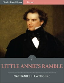 Little Annie's Ramble (Illustrated)【電子書籍】[ Nathaniel Hawthorne ]