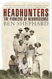 Headhunters The Search for a Science of the Mind【電子書籍】[ Ben Shephard ]