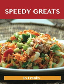 Speedy Greats: Delicious Speedy Recipes, The Top 90 Speedy Recipes【電子書籍】[ Jo Franks ]
