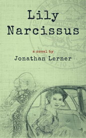 Lily Narcissus【電子書籍】[ Jonathan Lerner ]