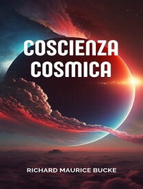 Coscienza cosmica ?(tradotto)【電子書籍】[ Richard Maurice Bucke ]