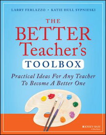 The Better Teacher's Toolbox Practical Ideas for Any Teacher to Become a Better One【電子書籍】[ Larry Ferlazzo ]