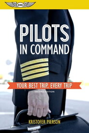 Pilots in Command Your Best Trip, Every Trip【電子書籍】[ Kristofer Pierson ]