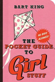 The Pocket Guide to Girl Stuff【電子書籍】[ Bart King ]