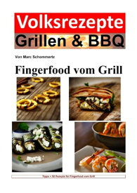 Volksrezepte Grillen & BBQ - Fingerfood vom Grill 50 tolle Fingerfood Rezepte【電子書籍】[ Marc Schommertz ]