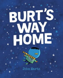 Burt's Way Home【電子書籍】[ John Martz ]