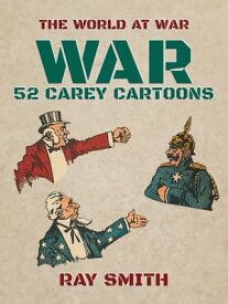 War, 52 Carey Cartoons【電子書籍】[ Ray Smith ]