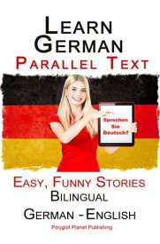 Learn German with Parallel text - Easy, Funny Stories (English - German) Bilingual【電子書籍】[ Polyglot Planet Publishing ]