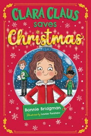 Clara Claus Saves Christmas【電子書籍】[ Bonnie Bridgman ]