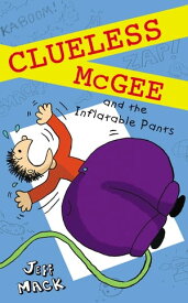 Clueless McGee and The Inflatable Pants Book 2【電子書籍】[ Jeff Mack ]