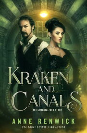 Kraken and Canals A Historical Fantasy Romance【電子書籍】[ Anne Renwick ]