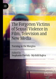 The Forgotten Victims of Sexual Violence in Film, Television and New Media Turning to the Margins【電子書籍】
