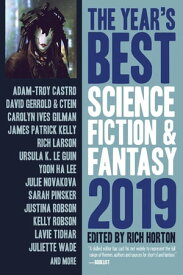 The Year’s Best Science Fiction & Fantasy, 2019 Edition The Year's Best Science Fiction & Fantasy, #11【電子書籍】[ Rich Horton ]