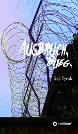 Ausbruch. Bijeg.【電子書籍】[ Kay Tyrak ]