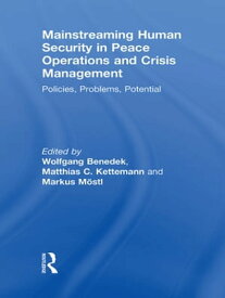 Mainstreaming Human Security in Peace Operations and Crisis Management Policies, Problems, Potential【電子書籍】