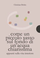 Come un piccolo sasso sul fondo di un'acqua chiarissima