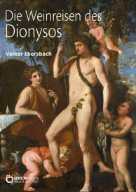 Die Weinreisen des Dionysos【電子書籍】[ Volker Ebersbach ]