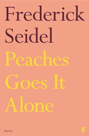 Peaches Goes It Alone【電子書籍】[ Frederick Seidel ]