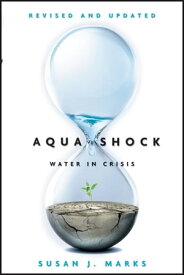Aqua Shock, Revised and Updated Water in Crisis【電子書籍】[ Susan J. Marks ]